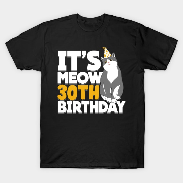 It's Meow 30th Birthday Cat Owner Gift T-Shirt by Dolde08